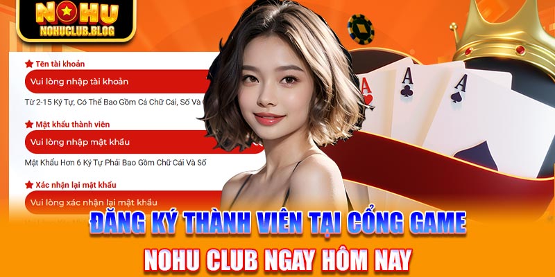 Đăng ký thành viên tại cổng game Nohu Club ngay hôm nay