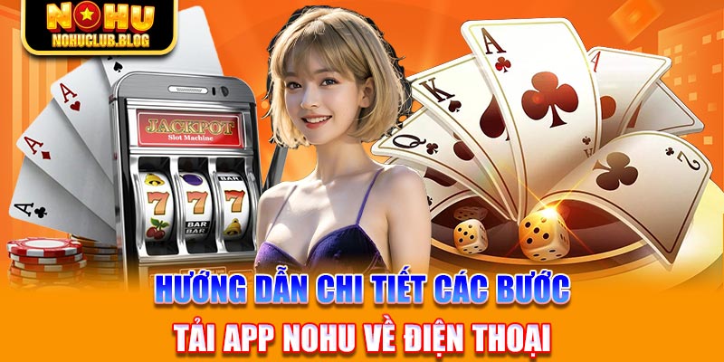 Hướng dẫn chi tiết các bước tải app Nohu về điện thoại